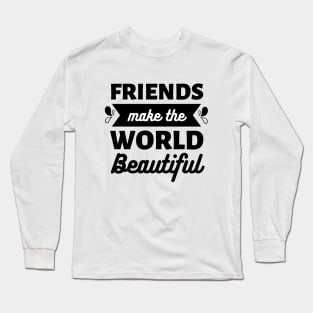 Friends make the world beautiful || International Day of Friendship Design Long Sleeve T-Shirt
